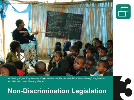 Non-Discrimination Legislation Achieving Equal Employment Opportunities for People with Disabilities through Legislation An Education and Training Guide.