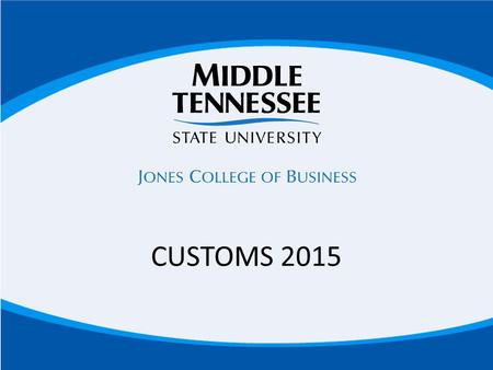 CUSTOMS 2015. Have you set up your PipelineMT Account? YES: Log in now: www.mtsu.edu/pipelinemtwww.mtsu.edu/pipelinemt NO: Read and follow the instructions.