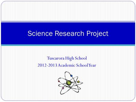 Tuscarora High School 2012-2013 Academic School Year Science Research Project.
