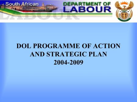 DOL PROGRAMME OF ACTION AND STRATEGIC PLAN 2004-2009.