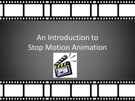 An Introduction to Stop Motion Animation