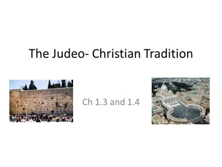 The Judeo- Christian Tradition Ch 1.3 and 1.4. Brief History of the Jews Abraham left Mesopotamia and started the Jews in the land of Canaan around 2000.