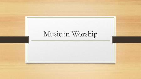 Music in Worship. Old Testament Worship Terminology Examples Commands.