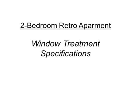 2-Bedroom Retro Aparment Window Treatment Specifications.