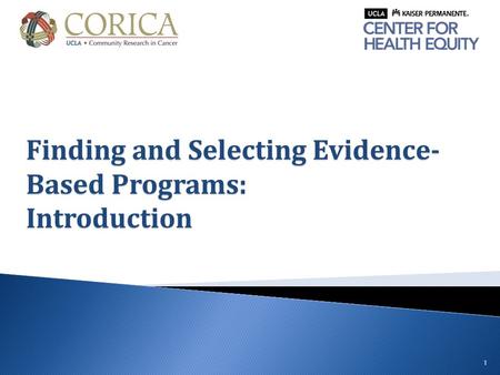 1 Finding and Selecting Evidence- Based Programs: Introduction.