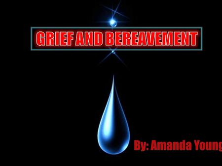 By: Amanda Young. Grief is the physical, emotional, somatic, cognitive and spiritual response to actual or threatened loss of a person, thing or place.