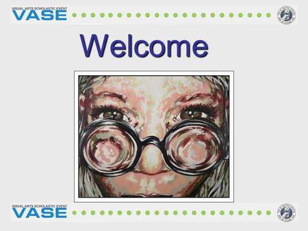 Welcome. Establishing an Art Community Promoting A Standard Improve the Quality of art instruction Teachers interact with teachers & students with other.