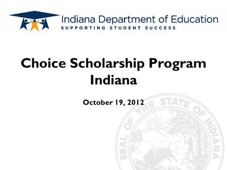 Choice Scholarship Program Indiana October 19, 2012.