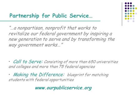 Partnership for Public Service… “…a nonpartisan, nonprofit that works to revitalize our federal government by inspiring a new generation to serve and by.