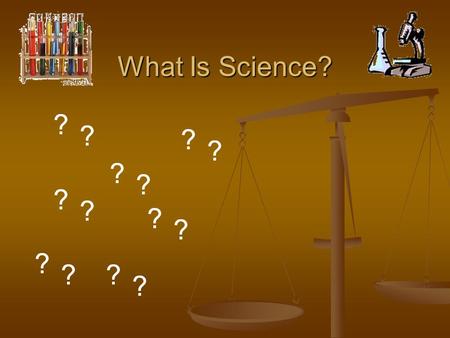 What Is Science? ? ? ? ? ? ? ? ? ? ? ? ? ? ? ? ? ? ? ? ? ? ? ? ? ? ? ? ?