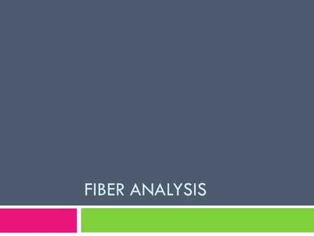 FIBER ANALYSIS. Fibers  Defined as the smallest unit of a textile visible to the naked eye  Used as supporting evidence to help place an individual.