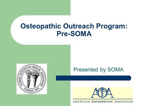 Osteopathic Outreach Program: Pre-SOMA Presented by SOMA.