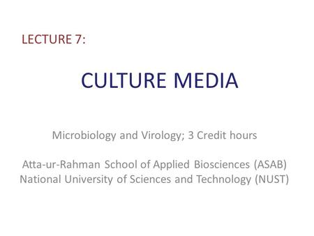 CULTURE MEDIA LECTURE 7: Microbiology and Virology; 3 Credit hours
