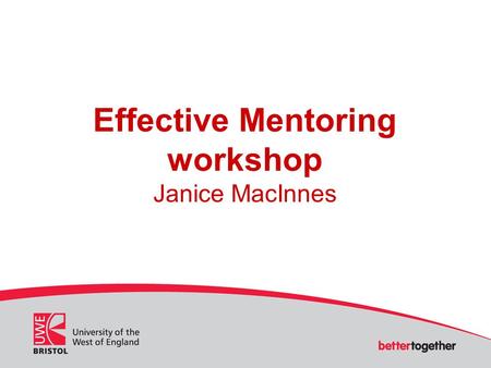 Effective Mentoring workshop Janice MacInnes. Programme Aims and Objectives Aim To explore understanding of effective mentoring practice Objectives: By.