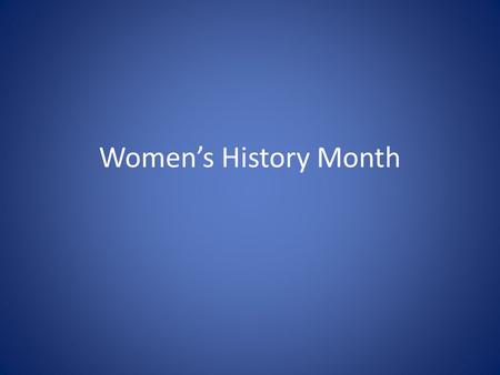 Women’s History Month. Women’s History Month in the United States grew out of a weeklong celebration of women’s contributions to culture, history and.