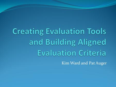 Kim Ward and Pat Auger. Why is evaluation of technology literacy and use important to students, educators, the community, and our society? Outcome/Mega: