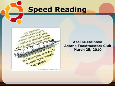 Speed Reading Azel Kussainova Astana Toastmasters Club March 25, 2010.