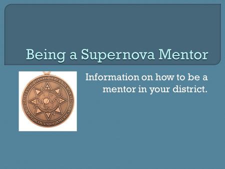 Information on how to be a mentor in your district.