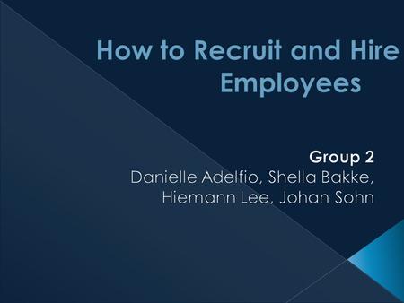 Objective: to teach the basics of recruiting and hiring through a presentation and games Ice breaker –> for groups of 20 + How to begin recruiting Hiring.
