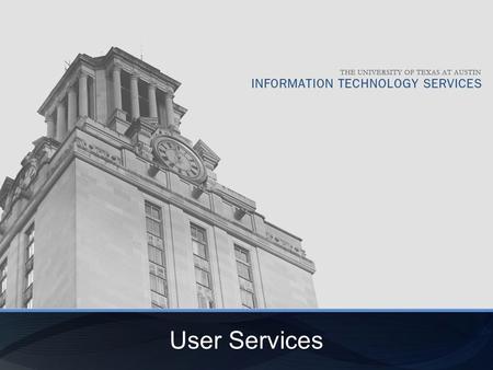 User Services. Services Desktop Support Technical Support Help Desk User Services Customer Relationship Management.