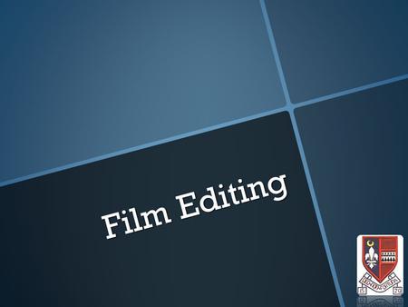 Film Editing. CONTINUITY EDITING  Designed to be accepted by the audience.  Designed to make meaning clear and allow the audience to follow the action.