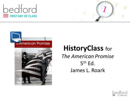 HistoryClass for The American Promise 5 th Ed. James L. Roark.
