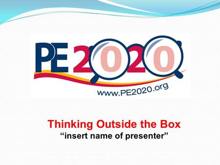 Thinking Outside the Box “insert name of presenter”