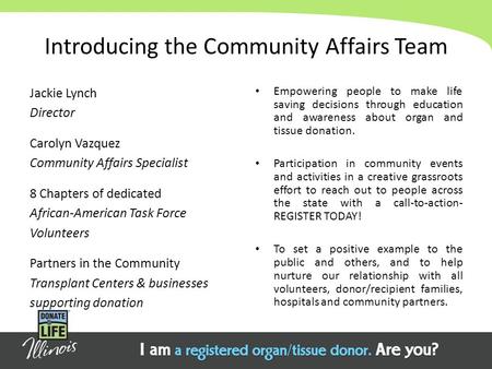 Introducing the Community Affairs Team Jackie Lynch Director Carolyn Vazquez Community Affairs Specialist 8 Chapters of dedicated African-American Task.