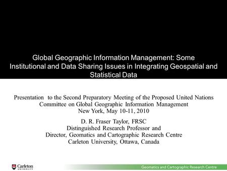 Global Geographic Information Management: Some Institutional and Data Sharing Issues in Integrating Geospatial and Statistical Data Presentation to the.