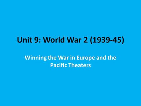 Winning the War in Europe and the Pacific Theaters