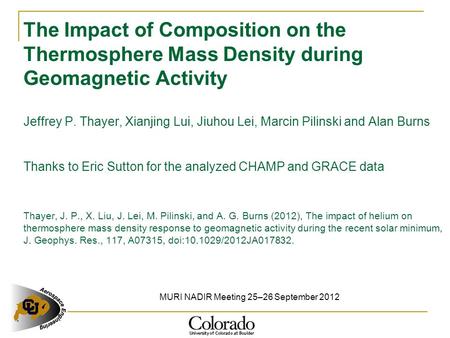 The Impact of Composition on the Thermosphere Mass Density during Geomagnetic Activity Jeffrey P. Thayer, Xianjing Lui, Jiuhou Lei, Marcin Pilinski and.