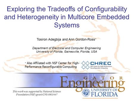 Exploring the Tradeoffs of Configurability and Heterogeneity in Multicore Embedded Systems + Also Affiliated with NSF Center for High- Performance Reconfigurable.