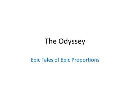 The Odyssey Epic Tales of Epic Proportions. OBJ I can use context clues to demonstrate my understanding of vocabulary. I can discuss the distinctive element.