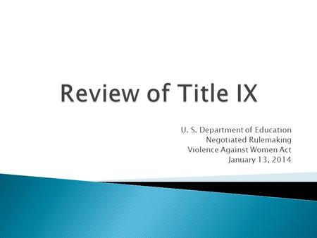 U. S. Department of Education Negotiated Rulemaking Violence Against Women Act January 13, 2014.