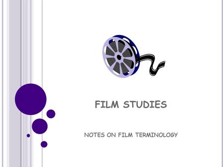 FILM STUDIES NOTES ON FILM TERMINOLOGY. STATIC, SEQUENTIAL & MOVING IMAGES Point-of-View: a shot that is taken from the perspective of a character in.