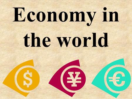 Economy in the world. Definition of Economy Economy-The way that goods services are produced & distributed.