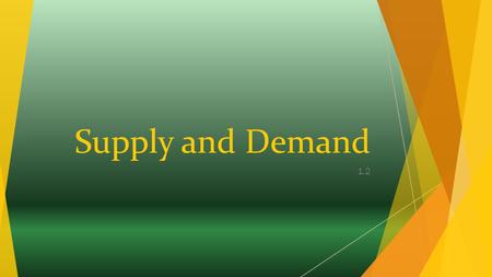 Supply and Demand 1.2. Market Economy  How are prices determined in a “market economy”?  What does the term “market economy” mean?
