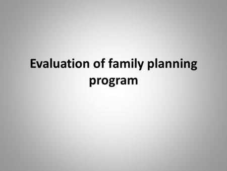 Evaluation of family planning program