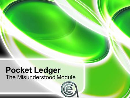 Pocket Ledger The Misunderstood Module. What’s on our agenda for today? Pocket Ledger Preferences What Are Cost Centers? Adding a New Cost Center Recording.