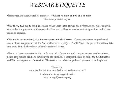 WEBINAR ETIQUETTE Instruction is scheduled for 45 minutes. We start on time and we end on time. That’s our promise to you! Use the Q & A box to send questions.
