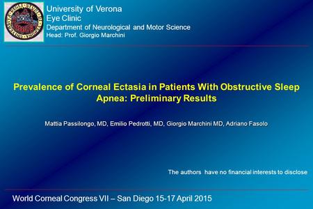 University of Verona Eye Clinic Department of Neurological and Motor Science Head: Prof. Giorgio Marchini Prevalence of Corneal Ectasia in Patients With.