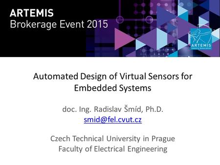 Automated Design of Virtual Sensors for Embedded Systems doc. Ing. Radislav Šmíd, Ph.D. Czech Technical University in Prague Faculty of.