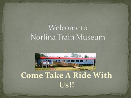 Come Take A Ride With Us!!. The Town of Norlina is situated on land which, was a part of a grant to John Langford for his service in the Revolutionary.