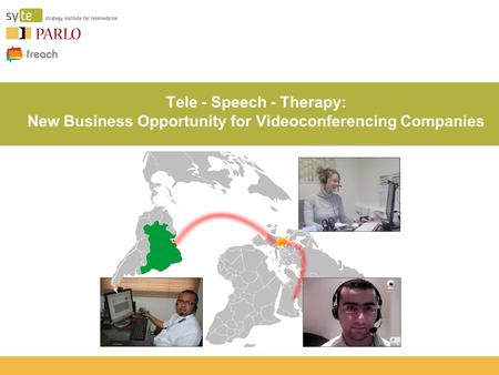 Tele - Speech - Therapy: New Business Opportunity for Videoconferencing Companies.