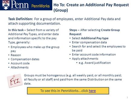 Ho To: Create an Additional Pay Request (Group) To see this in PennWorks...click herehere Task Definition: For a group of employees, enter Additional Pay.