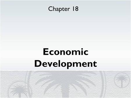 Chapter 18 Economic Development.