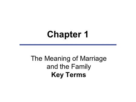 The Meaning of Marriage and the Family Key Terms