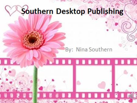 About My Business Southern Desktop Publishing was founded in June 2012 by me (Nina Southern). Desktop Publishing has always been a hobby of mine when.