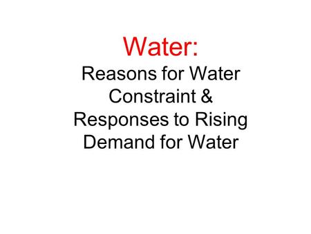 Water: Reasons for Water Constraint &