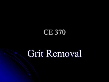 CE 370 Grit Removal.